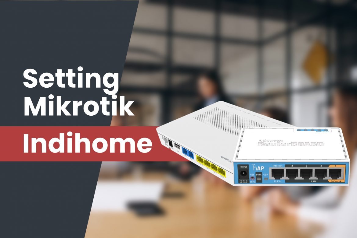 Setting mikrotik indihome