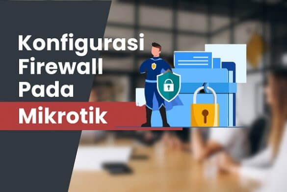 Tutorial Konfigurasi Firewall Pada Mikrotik Lengkap D 9894